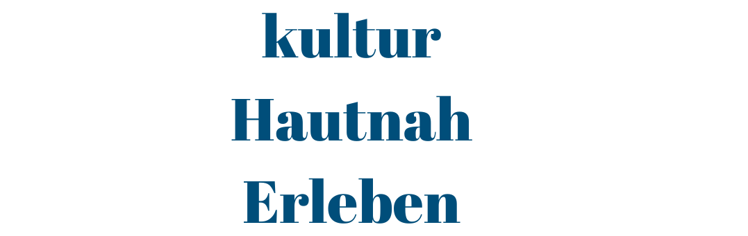 Kultur hautnah erLeben